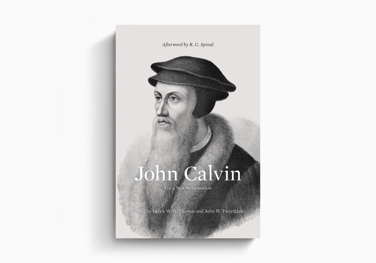 John Calvin: For a New Reformation (Afterword by R. C. Sproul)