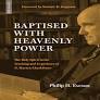 Baptised with Heavenly Power: The Holy Spirit in The Teaching and Experience of D. Martyn Lloyd-Jones (Biography)