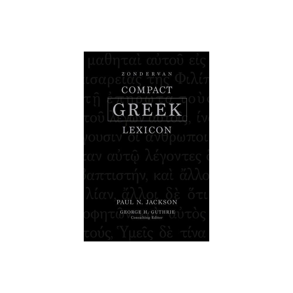 Zondervan Compact Greek Lexicon - by Paul Norman Jackson (Hardcover)