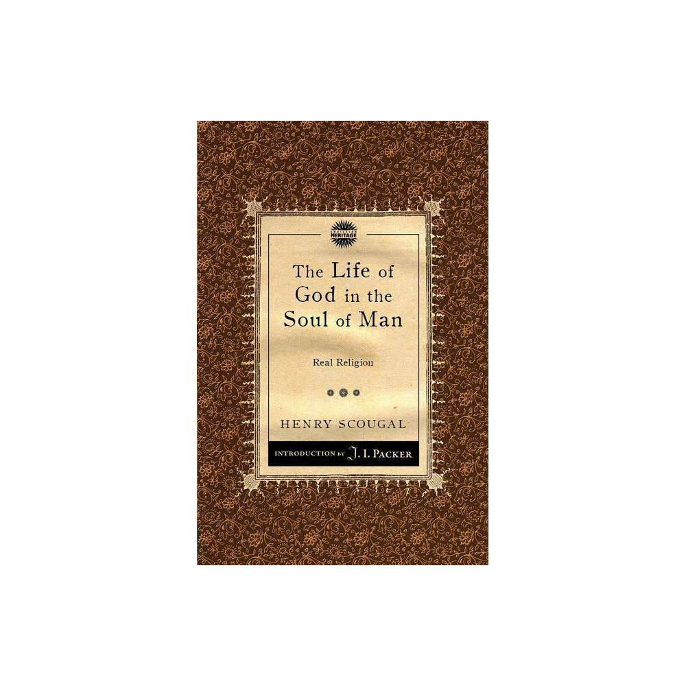 The Life of God in the Soul of Man: Real Religion (Packer Introductions) by Henry Scougal