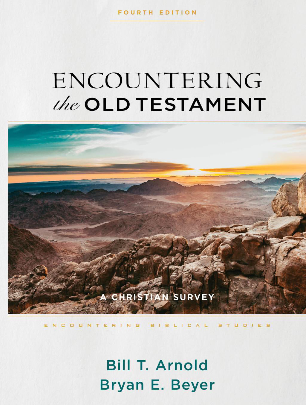 Encountering the Old Testament - (Encountering Biblical Studies) 4th Edition by Bill T Arnold & Bryan E Beyer (Hardcover)