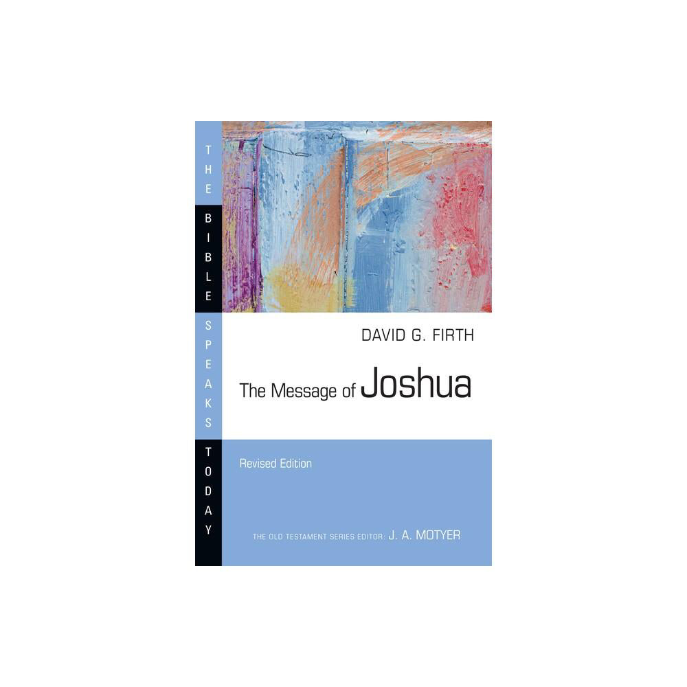 The Message of Joshua - (Bible Speaks Today) 2nd Edition by David G Firth (Paperback)