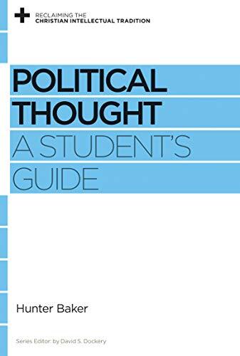A Student's Guide

Award-winning professor Hunter Baker has written this guide to the essential issues inherent in politics as part of the new Reclaiming the Christian Intellectual Tradition series, helping students find a solid footing in understanding b