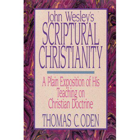 John Wesley's Scriptural Christianity: A Plain Exposition of His Teaching on Christian Doctrine