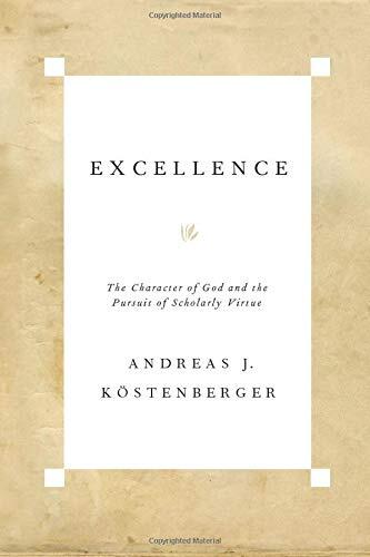 The Character of God and the Pursuit of Scholarly Virtue

Calling all Christians, and especially aspiring pastors, scholars, and teachers, to a life of virtue lived out in excellence, this book is an important character check for all Christians engaged in