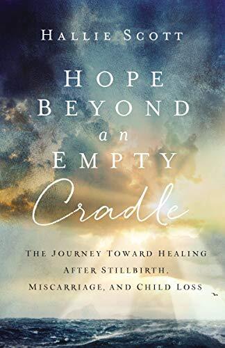 The Journey Toward Healing After Stillbirth, Miscarriage, and Child Loss

Hope Beyond an Empty Cradle by marriage and family therapist Hallie Scott will be a welcome resource for families who've lost a child as well as those who want to help them through 