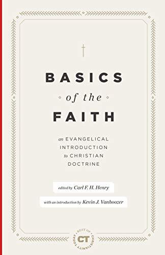 An Evangelical Introduction to Christian Doctrine

A systematic theology from the pillars of evangelicalism. Basics of the Faith is an overview of essential Christian doctrines from some of the best minds of mid-twentieth century evangelical