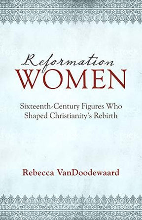 Sixteenth-Century Figures who Shaped Christianity's Rebirth

"An updated text based on James I. Good's Famous women of the Reformed Church."