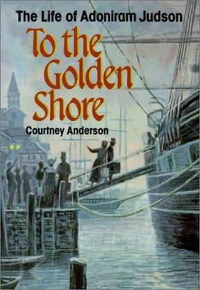 The Life of Adoniram Judson

This book tells how the 'golden shore' bought bitter hardships, imprisonment, and family tragedy.