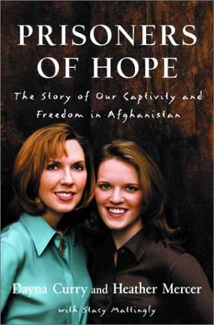 The Story of Our Captivity and Freedom in Afghanistan

Dayna Curry and Heather Mercer were arrested in Afghanistan by the ruling Taliban government for teaching people about Jesus. In the midst of their chilling trial, the events of September 11, 2001, le