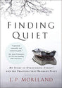 My Story of Overcoming Anxiety and the Practices That Brought Peace

In Finding Quiet, esteemed philosopher and Christian apologist J. P. Moreland reveals his struggle with mental illness, how he discovered hope in the midst of it, and the tools that help