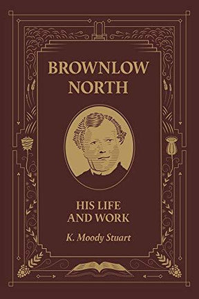 His Life and Work

The fruitfulness of Brownlow North's ministry led him to become known as the 'John the Baptist of the great awakening of 1859'. But what can this largely forgotten evangelist of the nineteenth century teach us today? His preaching was m