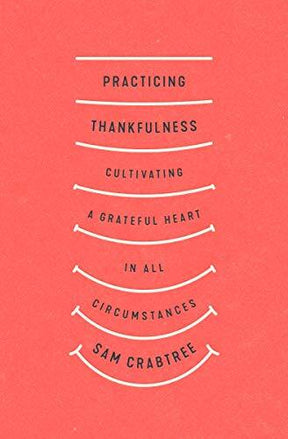 Cultivating a Grateful Heart in All Circumstances

Pastor Sam Crabtree surveys the Bible's teaching on gratitude, demonstrating that every moment is an opportunity to observe, embrace, and appreciate with thankfulness the wondrous workings of God in ordin