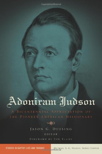 A Bicentennial Appreciation of the Pioneer American Missionary

A new biography of Baptist missionary Adoniram Judson (1788 - 1850), written to honor the 200th anniversary of his first mission trip from the U.S. to the Far East that would in turn mark the