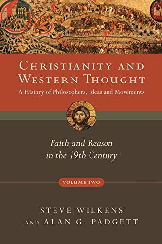 Faith and Reason in the 19th Century

V. 1. From the ancient world to the Age of Enlightenment / Colin Brown.