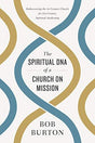 In Spiritual DNA of the Church On Mission, author Bob Burton compares the missional foundation of the early church to human DNA. He argues that understanding the Church's missional DNA is the most effective starting point in engaging your church members o