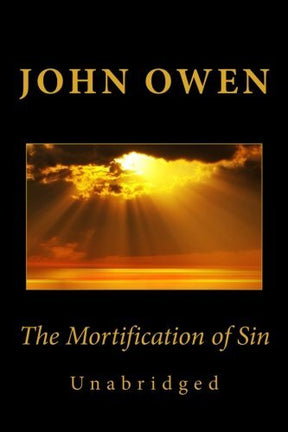 "The Mortification of Sin" was written by John Owen, one of the best known of the Puritans. In "The Mortification of Sin," John Owen insisted on the importance of the Christian dealing effectively with their sinful tendencies and attitudes. He believed th
