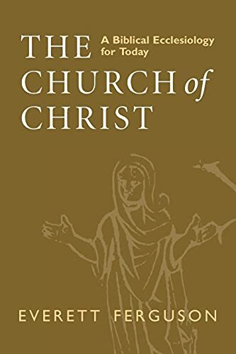 A Biblical Ecclesiology for Today

In The Church of Christ: A Biblical Ecclesiology for Today, respected biblical scholar Everett Ferguson presents a genuine biblical theology of the church. By systematically examining the New Testament's teaching on the 