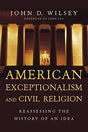 Reassessing the History of an Idea

Ever since John Winthrop told his fellow colonists in 1630 that they were about to establish a City upon a Hill, the idea of having a special place in history has captured the American imagination. Through