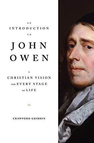 A Christian Vision for Every Stage of Life

As diverse as they are many, the works of John Owen range from theological topics to sociopolitical issues. Introduction to John Owen captures the vision of the Christian life that Owen wished for 