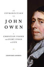 A Christian Vision for Every Stage of Life

As diverse as they are many, the works of John Owen range from theological topics to sociopolitical issues. Introduction to John Owen captures the vision of the Christian life that Owen wished for 