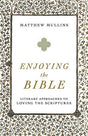 Literary Approaches to Loving the Scriptures

Many Christians view the Bible as an instruction manual. While the Bible does provide instruction, it can also captivate, comfort, delight, shock, and inspire. In short, it elicits emotion--just like poetry. B