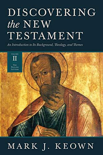 An Introduction to Its Background, Theology, and Themes (Volume II: the Pauline Letters)

Discovering the New Testament is a new and comprehensive introduction to the New Testament in three volumes, reflecting current research and scholarship in New Testa
