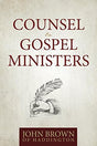 Counsel to Gospel Ministers presents a collection of his letters to students who were training to be ministers. Throughout these letters, Brown stresses the need for preaching a clear gospel message with precise application. Yet he equally emphasizes the 