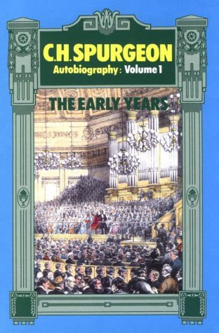 C.H. Spurgeon The Early Years Volume 1