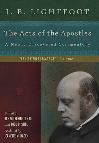 A Newly Discovered Commentary

Recently discovered in the Durham Cathedral Library, J. B. Lightfoot's commentary on the Acts of the Apostles is a landmark event of great significance to both church and academy. Carefully transcribed and edited, these text