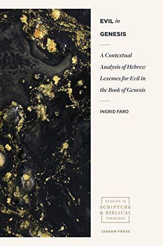 A Contextual Analysis of Hebrew Lexemes for Evil in the Book of Genesis

The genesis of evil. The book of Genesis recites the beginnings of the cosmos and its inhabitants. It also reveals the beginning of evil. Before long, evil infests God's good creatio