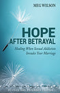 Healing When Sexual Addiction Invades Your Marriage

Meg is a lantern guiding women through the twists and turns along this pain-filled path. --Lynn Marie Cherry, speaker and author of Keep Walking: 40 Days to Hope and Freedom After Betrayal Meg Wilson wa