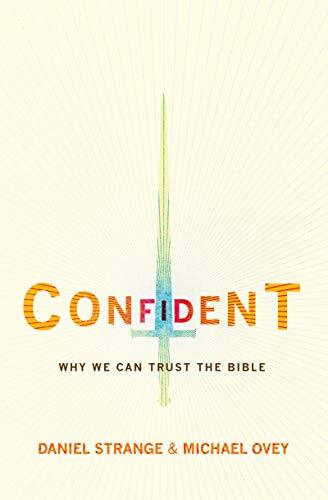 Why We Can Trust the Bible

Is God in control? Can He be trusted? Is He moral? Does He care and can He speak into my life and my struggles? Confident sets out how we can place our complete trust in Scripture.
