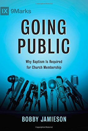 Why Baptism Is Required for Church Membership

Going Public builds a theological case for why baptism is required for church membership, answers objections, and applies this theological vision to the local church’s practice of baptism, the Lord’s Supper, 