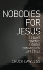 14 Days Toward a Great Commission Lifestyle

Chuck Lawless loves the local church. He also loves the Great Commission. And one of his passions is to see every member of the body of Christ become a Great Commission member. The concept of Nobodies for Jesus