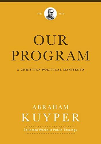 A Christian Political Manifesto

What are the political and social implications of the gospel? In Our Program, Abraham Kuyper presents a Christian alternative to the secular politics of his day. At that time, the church and state were closely tied, with o