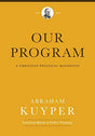 A Christian Political Manifesto

What are the political and social implications of the gospel? In Our Program, Abraham Kuyper presents a Christian alternative to the secular politics of his day. At that time, the church and state were closely tied, with o