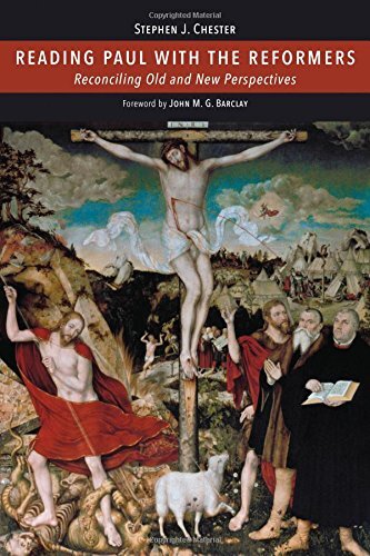 Reconciling Old and New Perspectives

In debates surrounding the New Perspective on Paul, the sixteenth-century Protestant Reformers are often characterized as the apostle's misinterpreters-in-chief. In this book Stephen Chester challenges that conception