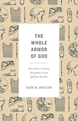 How Christ's Victory Strengthens Us for Spiritual Warfare

Duguid walks through the "armor of God" passage in Ephesians, examining the Old Testament context of each piece of armor and encouraging readers as they fight sin while resting in the finished vic