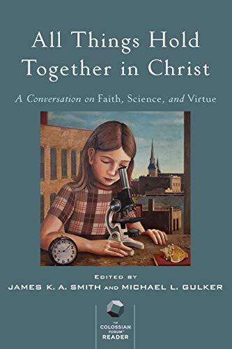 A Conversation on Faith, Science, and Virtue

As Christians engage controversial cultural issues, we must remember that "all things hold together in Christ" (Col. 1:17)--even when it comes to science and faith. In this anthology, top Christian thinkers--i