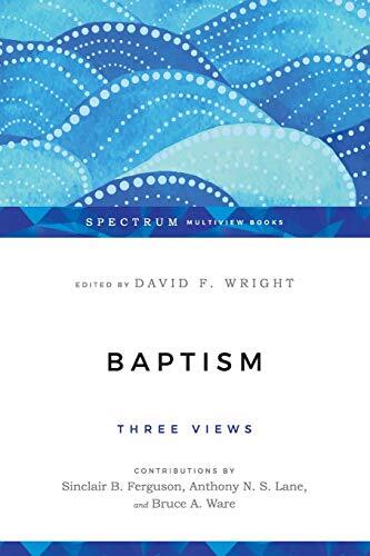Three Views

In Baptism: Three Views, editor David F. Wright has provided a forum for thoughtful proponents of three principal evangelical views on baptism to state their case, respond to the others, and then provide a summary response and s