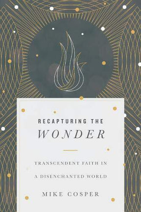 Transcendent Faith in a Disenchanted World

When we're young, it's easy to believe in the supernatural, the mysterious, the enchanted. But as we grow older, we learn to be more "rational" and more confident that reality is merely what we can see. Even as 