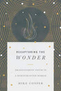 Transcendent Faith in a Disenchanted World

When we're young, it's easy to believe in the supernatural, the mysterious, the enchanted. But as we grow older, we learn to be more "rational" and more confident that reality is merely what we can see. Even as 