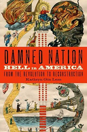 Hell in America from the Revolution to Reconstruction

Among the pressing concerns of Americans in the first century of nationhood were day-to-day survival, political harmony, exploration of the continent, foreign policy, and--fixed deeply in the collecti