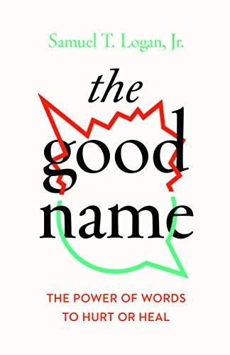 The Power of Words to Hurt Or Heal

The Good Name by Samuel X Logan Jr. encourages readers to see the dangers of "false witness" among Christians, especially when dealing with disagreements, which can cause damage to individuals, the church, and the good 