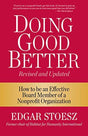How to be an Effective Board Member of a Nonprofit Organization

This trusted handbook for nonprofit board service is newly revised and includes new case studies and even more tips and ideas from the trenches of nonprofit board work. Doing Good Better is 
