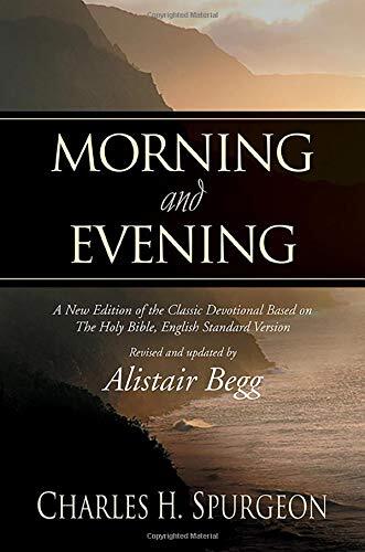 A New Edition of the Classic Devotional Based on the Holy Bible, English Standard Version

Alistair Begg has updated Spurgeon's language while preserving the dignity and clarity of his original words. Uses the English Standard Version for the Scripture te