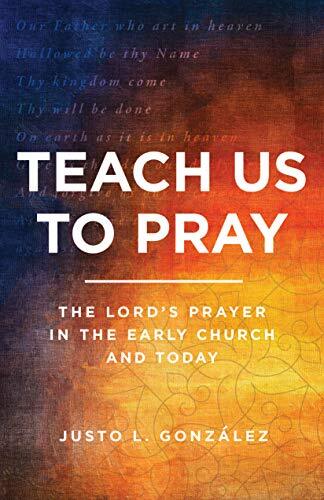 The Lord's Prayer in the Early Church and Today

The Lord's Prayer is one of the oldest and most widely used short summaries not only of how Christians pray but of what they believe about God, the world, and humankind. Justo González, whose textbooks have