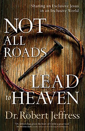 Sharing an Exclusive Jesus in an Inclusive World

Almost 60 percent of those in American evangelical churches believe that many religions can lead to eternal life. But if Jesus is to be trusted when he says that no one comes to the Father except through h
