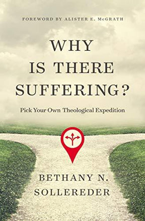 Pick Your Own Theological Expedition

Similar to a novel in which readers choose their own paths, Why Is There Suffering? by Bethany Sollereder allows readers who want to better understand the existence of suffering the opportunity to sort through the mos
